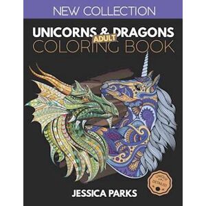 Jessica Parks Unicorns And Dragons Coloring Book