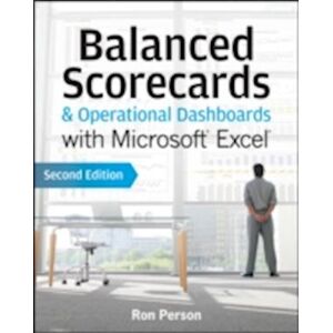 R. Person Balanced Scorecards & Operational Dashboards With Microsoft Excel Second Edition