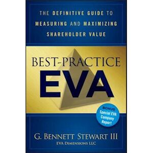 Bennett Stewart Best–practice Eva – The Definitive Guide To Measuring And Maximizing Shareholder Value