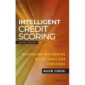 Naeem Siddiqi Intelligent Credit Scoring – Building And Implementing Better Credit Risk Scorecards 2e