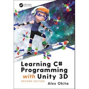 Alex Okita Learning C# Programming With Unity 3d, Second Edition