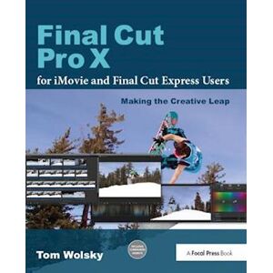 Tom Wolsky Final Cut Pro X For Imovie And Final Cut Express Users
