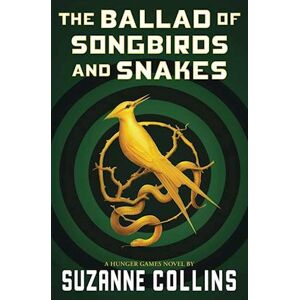Suzanne Collins The Ballad Of Songbirds And Snakes (A Hunger Games Novel)