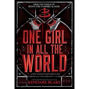 Kendare Blake One Girl In All The World (Buffy
