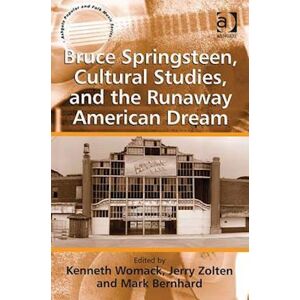 Jerry Zolten Bruce Springsteen, Cultural Studies, And The Runaway American Dream