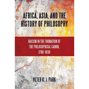 Peter K. J. Park Africa, Asia, And The History Of Philosophy