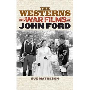 Matheson The Westerns And War Films Of John Ford