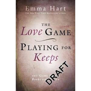 Emma Hart The Love Game & Playing For Keeps (The Game 1 & 2 Bind-Up)