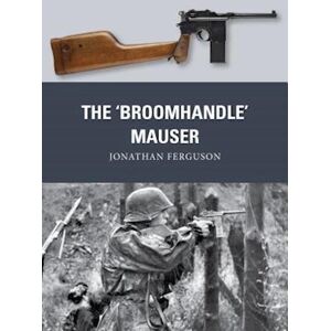 Jonathan Ferguson The ‘broomhandle’ Mauser