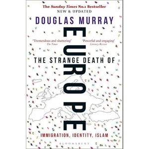 Douglas Murray The Strange Death Of Europe