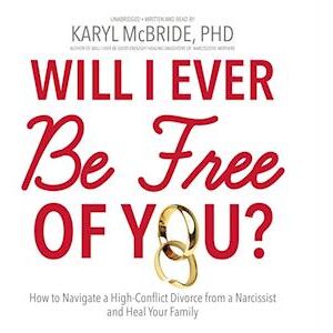 PhD Karyl McBride Will I Ever Be Free Of You?