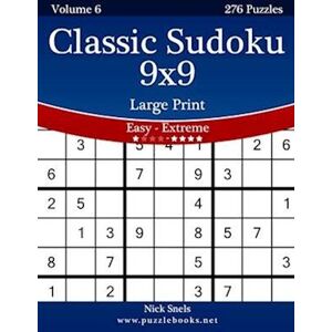 Nick Snels Classic Sudoku 9x9 Large Print - Easy To Extreme - Volume 6 - 276 Puzzles