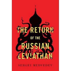Sergei Medvedev The Return Of The Russian Leviathan