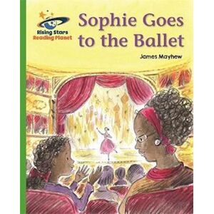 James Mayhew Reading Planet - Sophie Goes To The Ballet - Green: Galaxy