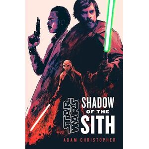 Adam Christopher Star Wars: Shadow Of The Sith