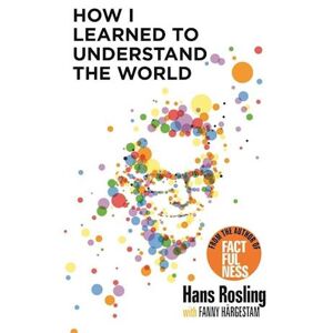 Hans Rosling How I Learned To Understand The World (Pb) - C-Format