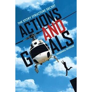 Marshall Actions And Goals: The Story Structure Secret