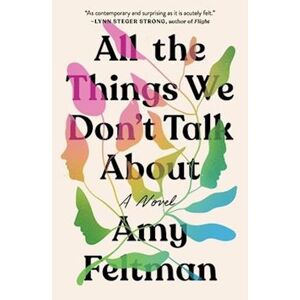 Amy Feltman All The Things We Don'T Talk About