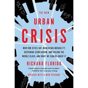 Richard Florida The New Urban Crisis