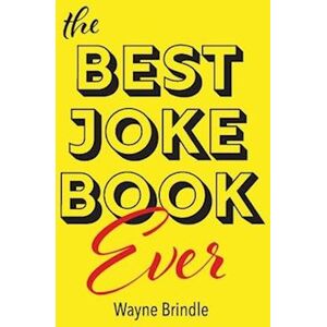 Wayne Brindle The Best Joke Book Ever