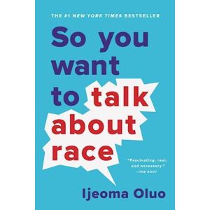 Ijeoma Oluo So You Want To Talk About Race