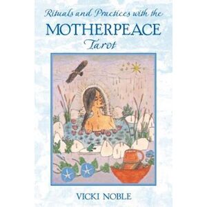 Vicki Noble Rituals And Practices With The Motherpeace Tarot