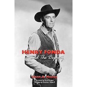 Glenn A. Mosley Henry Fonda And The Deputy-The Film And Stage Star And His Tv Western