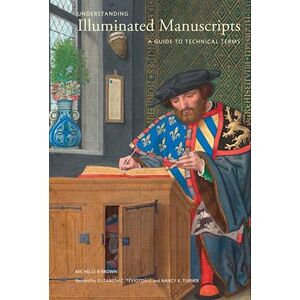 Michelle P. Brown Understanding Illuminated Manscripts, 2nd Edition (Looking At Series) - A Guide To Technical Terms