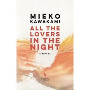Mieko Kawakami All The Lovers In The Night