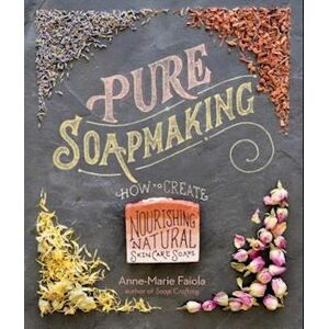Anne-Marie Faiola Pure Soapmaking