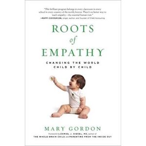 Mary Gordon Roots Of Empathy