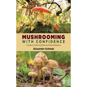 Alexander Schwab Mushrooming With Confidence