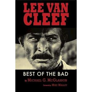 Michael G. McGlasson Lee Van Cleef - Best Of The Bad
