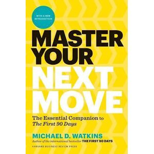 Michael D. Watkins Master Your Next Move, With A New Introduction