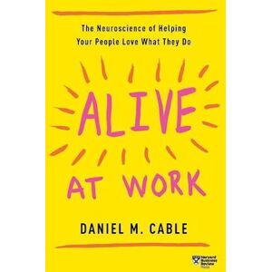 Daniel M. Cable Alive At Work