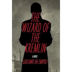 Giuliano da Empoli The Wizard Of The Kremlin