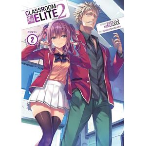 Classroom Of The Elite: Year 2 (Light Novel) Vol. 2