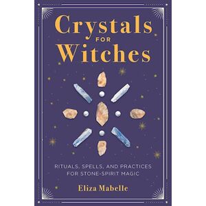 Eliza Mabelle Crystals For Witches