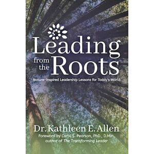 Kathleen E. Allen Leading From The Roots