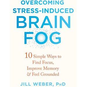 Weber Overcoming Stress-Induced Brain Fog