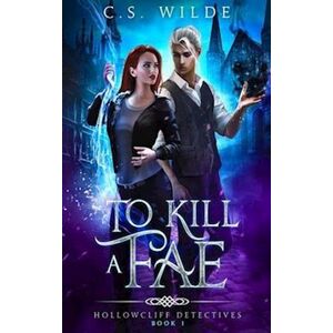 C.S. Wilde To Kill A Fae