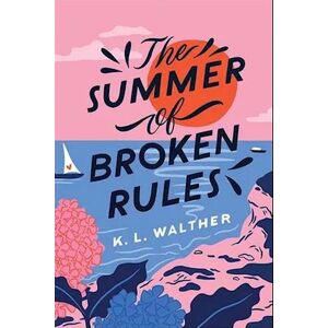 K. L. Walther The Summer Of Broken Rules