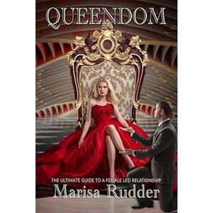Marisa Rudder Queendom: The Ultimate Guide To A Female Led Relationship