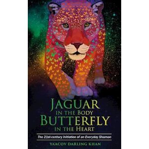 Ya’Acov Darling Khan Jaguar In The Body, Butterfly In The Heart