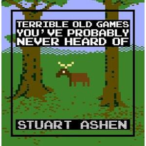 Stuart Ashen Terrible Old Games You'Ve Probably Never Heard Of