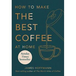 James Hoffmann How To Make The Best Coffee At Home