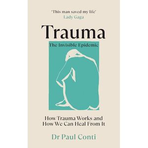 Paul Conti Trauma: The Invisible Epidemic