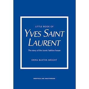 Emma Baxter-Wright Little Book Of Yves Saint Laurent