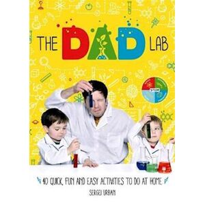 Sergei Urban Thedadlab: 40 Quick, Fun And Easy Activities To Do At Home