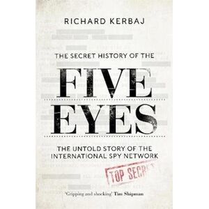 Richard Kerbaj The Secret History Of The Five Eyes